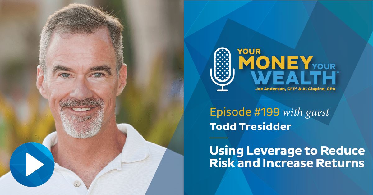 How to Use Leverage to Reduce Risk and Increase Returns: Todd Tresidder, Your Money, Your Wealth® interview