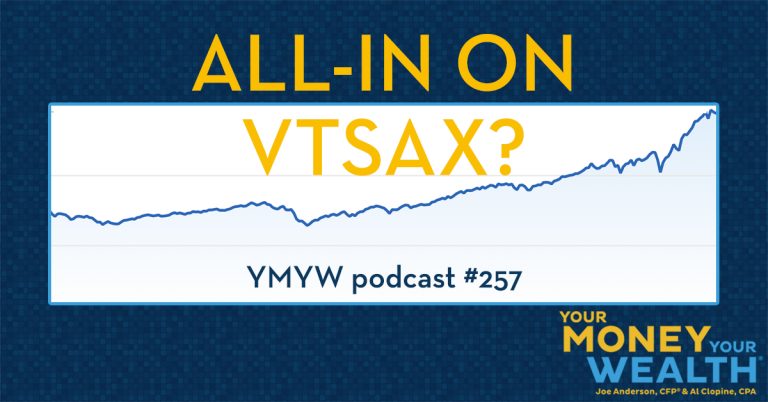 Why Not Just Go All in On Vanguard’s Total Stock Market Index Fund VTSAX? | Your Money, Your Wealth® podcast #257