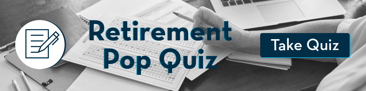 Test your retirement knowledge: take the Retirement Pop Quiz!